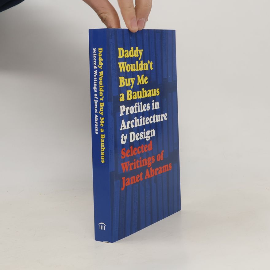 Janet Abrams Daddy Wouldn't Buy Me a Bauhaus