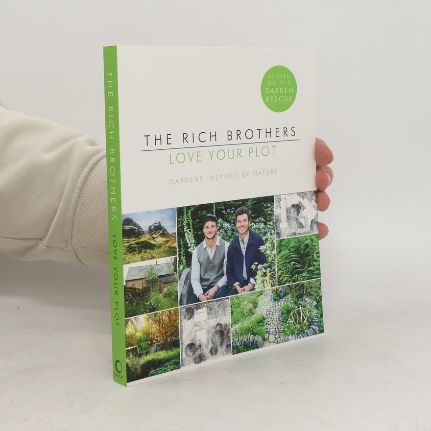 David Rich Love Your Plot : Gardens Inspired by Nature