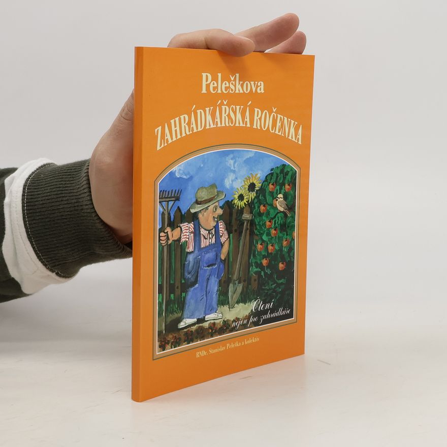 Stanislav Peleška Peleškova zahrádkářská ročenka - Čtení nejen pro zahrádkáře