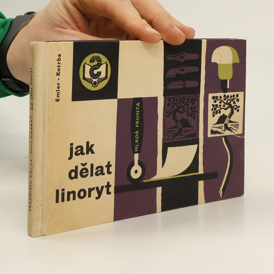 František Emler Jak dělat linoryt a jiné grafické techniky