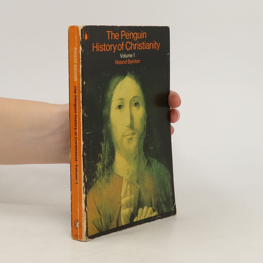 Roland Herbert Bainton The Penguin History of Christianity. Volume 1