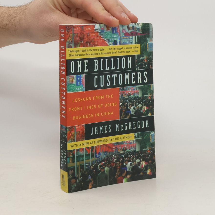 James McGregor One Billion Customers. Lessons From The Front Lines of Doing Business in China