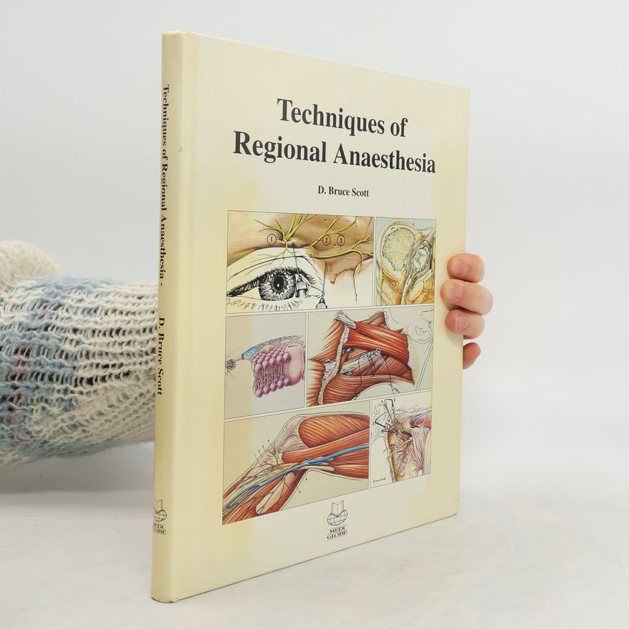 Donald Bruce Scott Techniques of Regional Anaesthesia