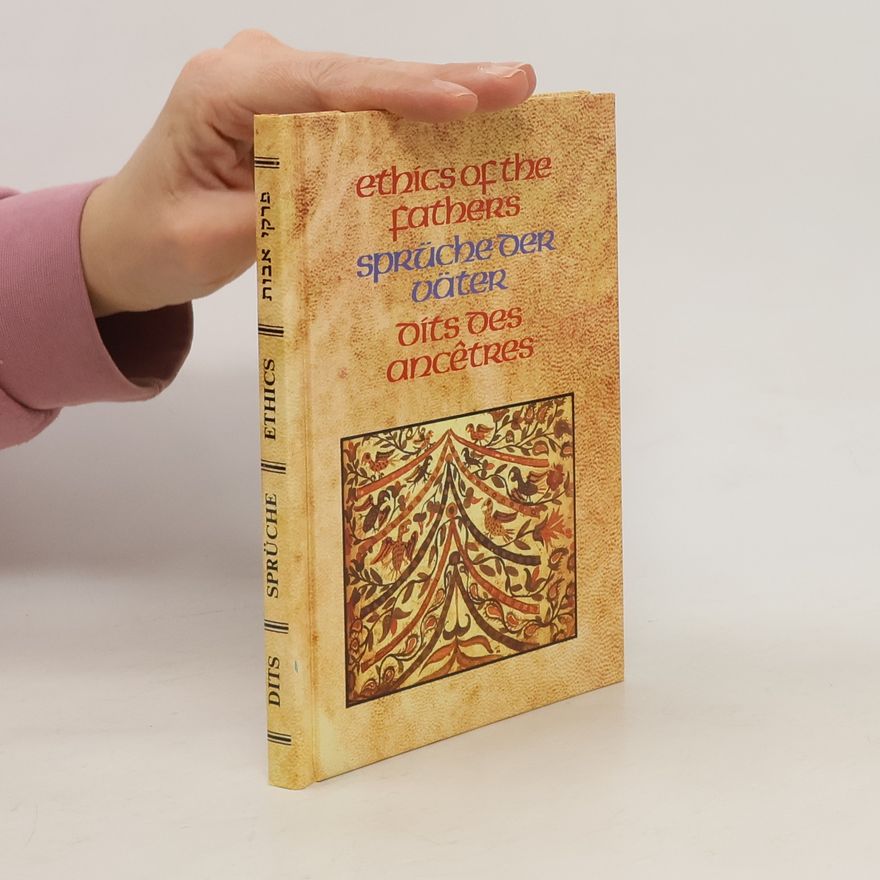 Kolektiv autorů Ethics of the Fathers. Spruche der Vater. Dits des Ancetres