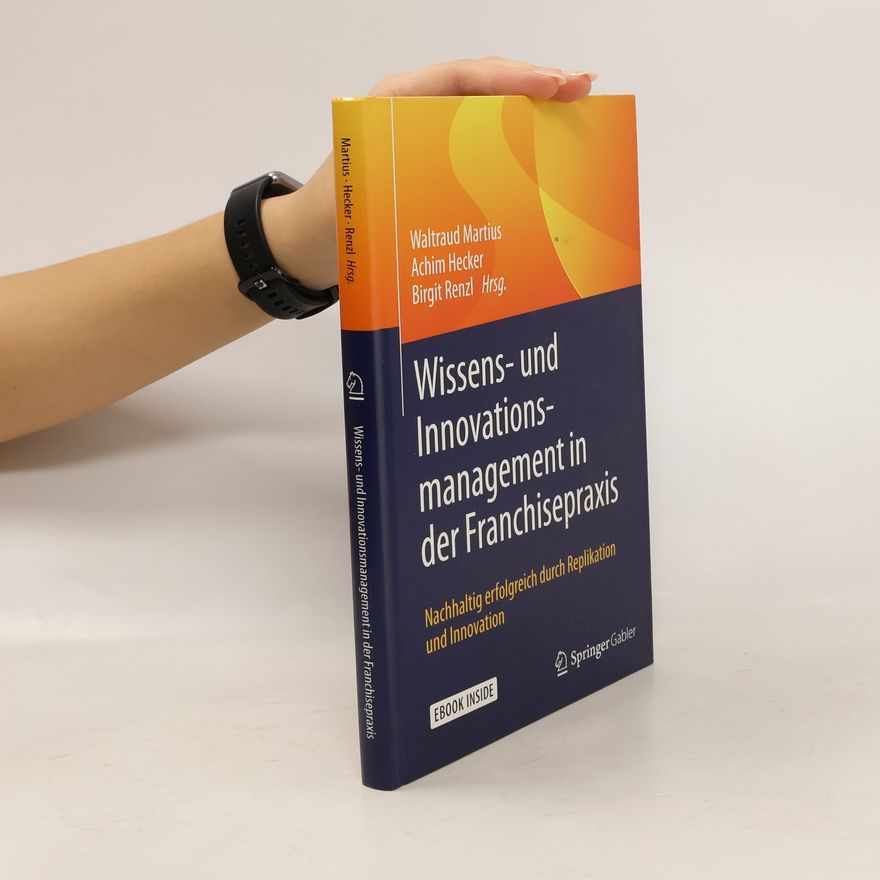 Waltraud Martius Wissens- und Innovationsmanagement in der Franchisepraxis