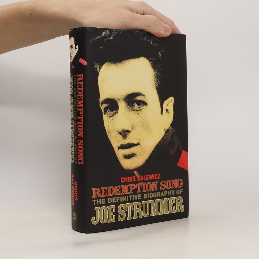 Chris Salewicz Redemption Song. The Definitive Biography of Joe Strummer