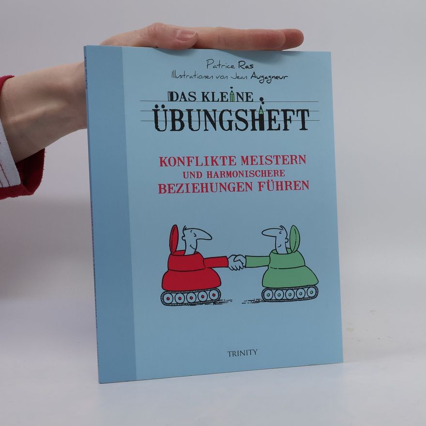 Patrice Ras Das kleine Übungsheft - Konflikte meistern und harmonischere Beziehungen führen