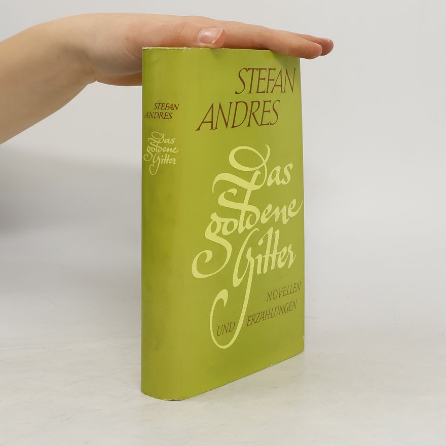 Stefan Andres Das goldene Gitter