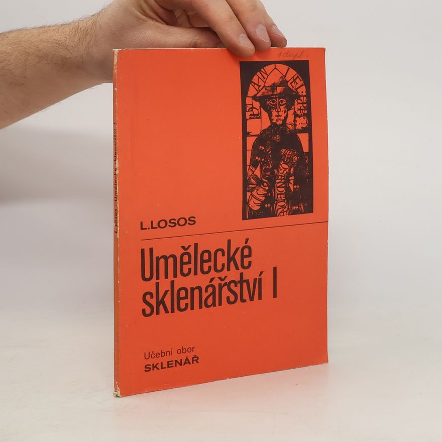Ludvík Losos Umělecké sklenářství I