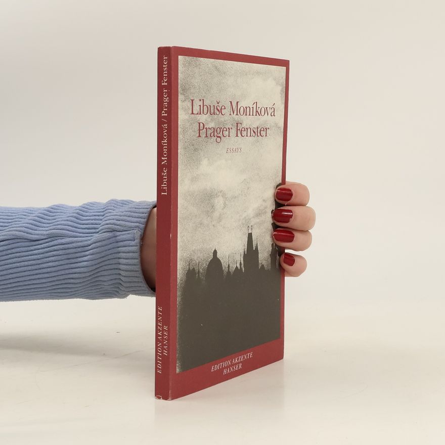 Libuše Moníková Prager Fenster : Essays