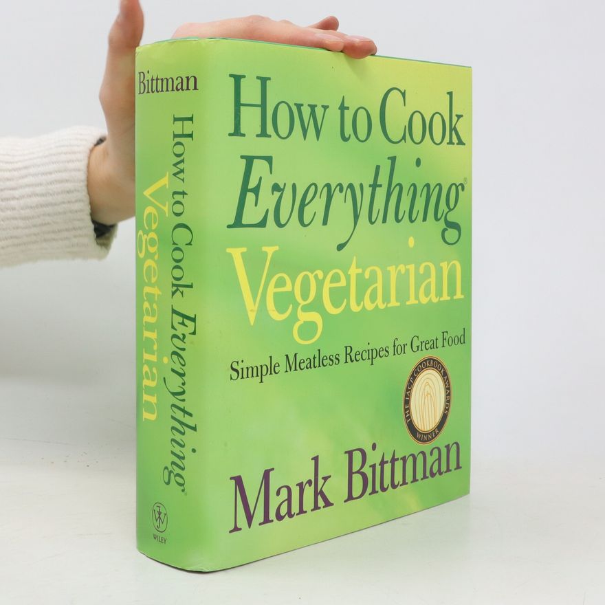 Mark Bittman How to Cook Everything. Vegetarian