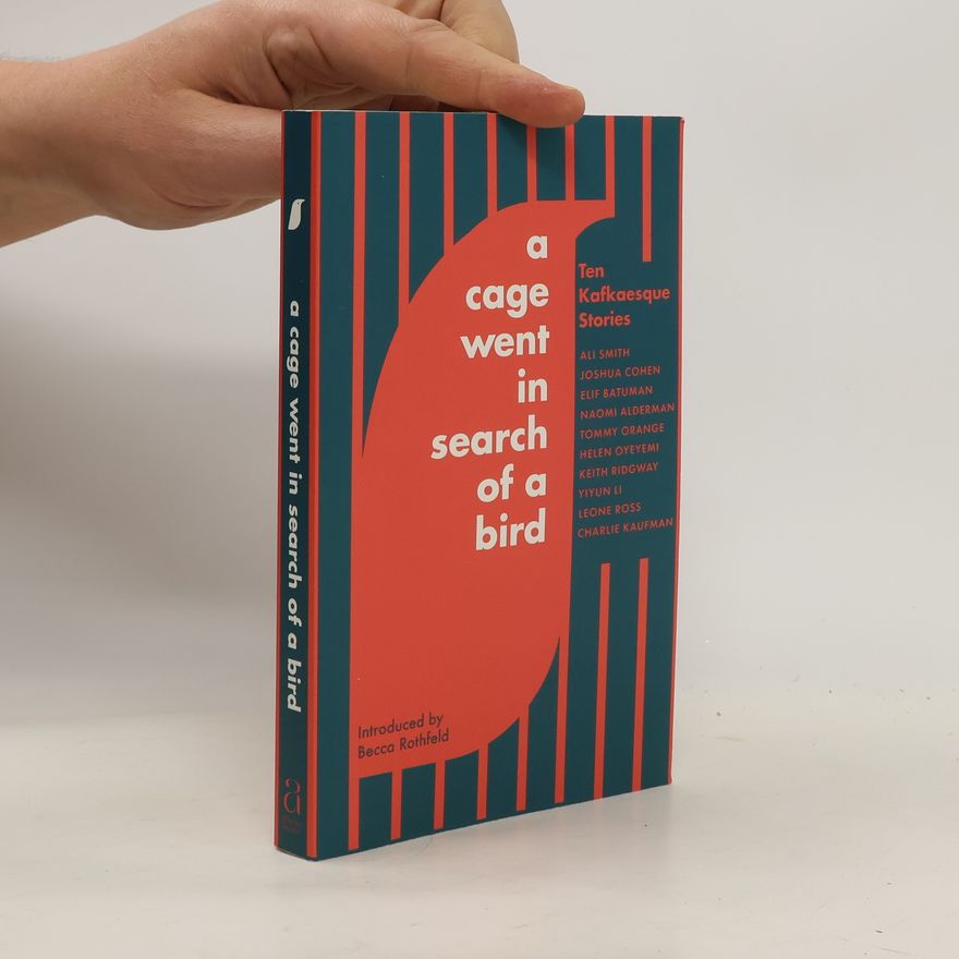 Ali Smith A Cage Went in Search of a Bird: Ten Kafkaesque Stories