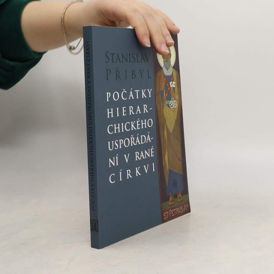 Stanislav Přibyl Počátky hierarchického uspořádání v rané církvi