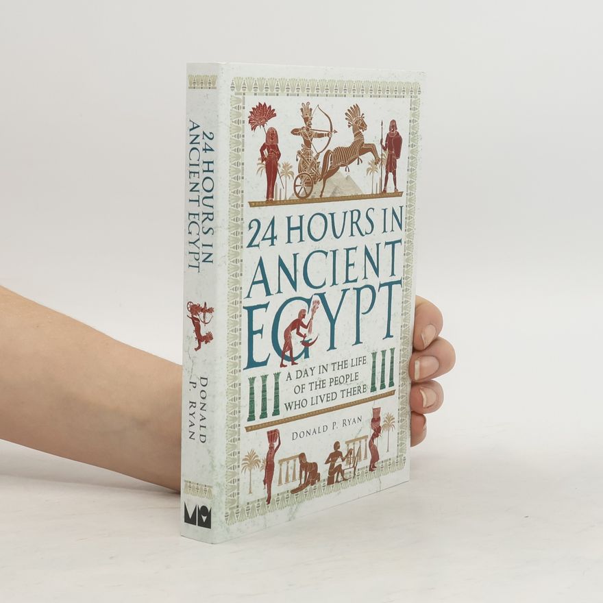 Donald P. Ryan 24 Hours in Ancient Egypt