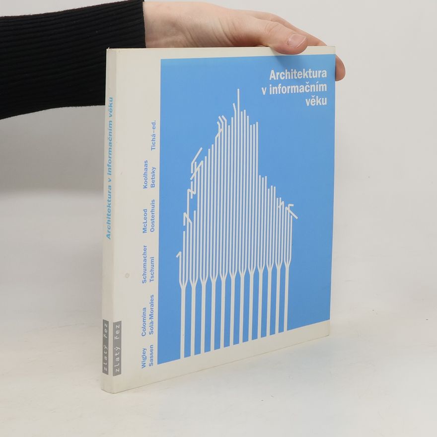 Jana Tichá Architektura v informačním věku: Texty o moderní a současné architektuře II