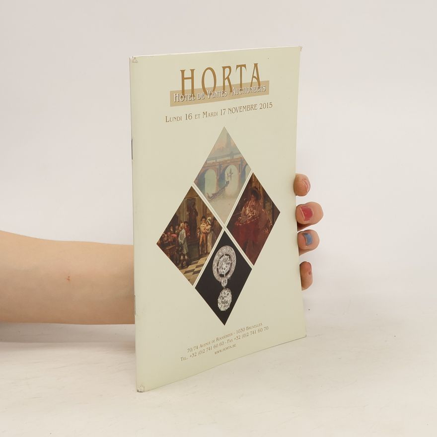 Kolektiv autorů Horta. Hotel de Ventes Auctioneers. Lundi 16 et Mardi 17 Novembre 2015