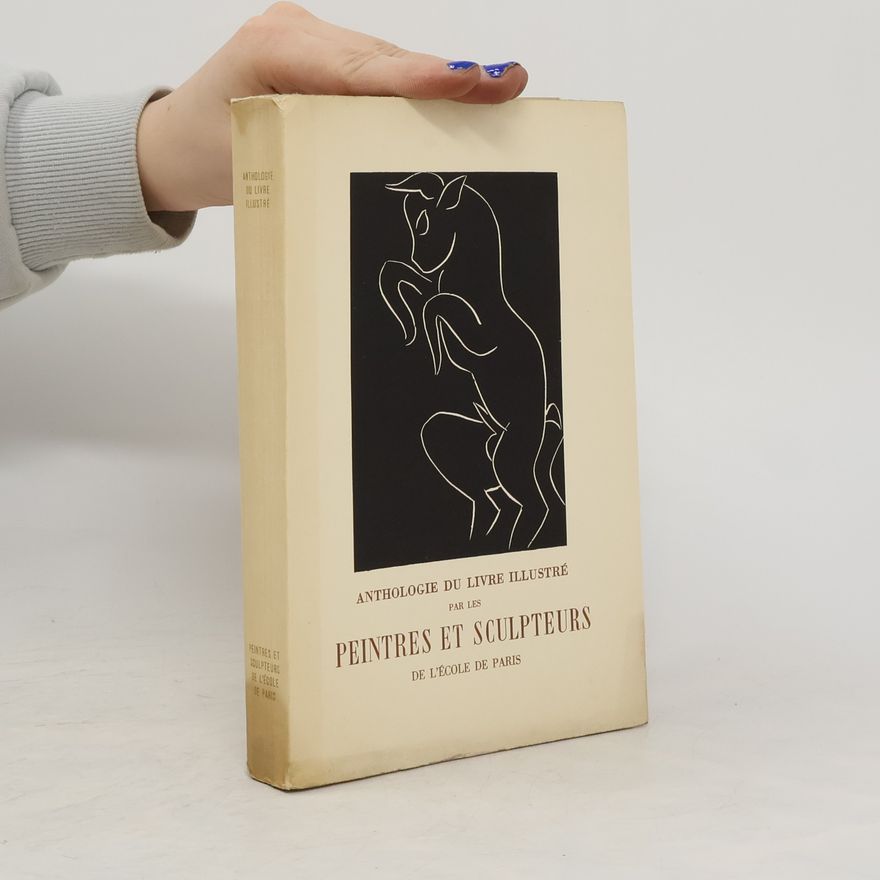 Kolektiv autorů Anthologie du livre illustré par les peintres et sculptures de l'écoles de Paris