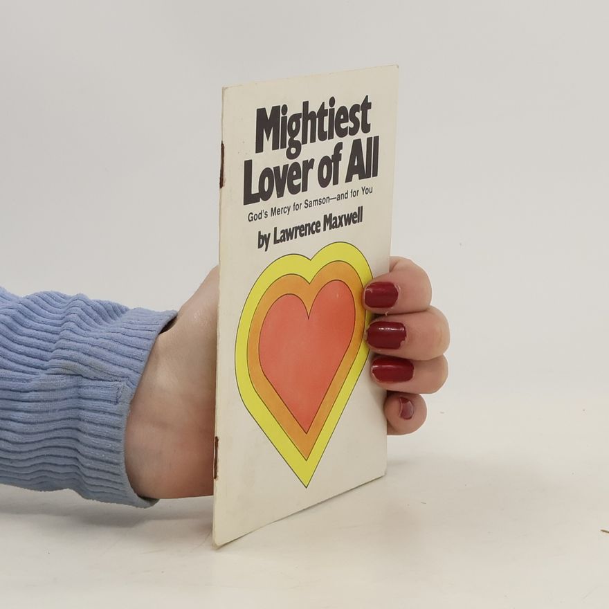 Lawrence Maxwell Mightiest Lover of All