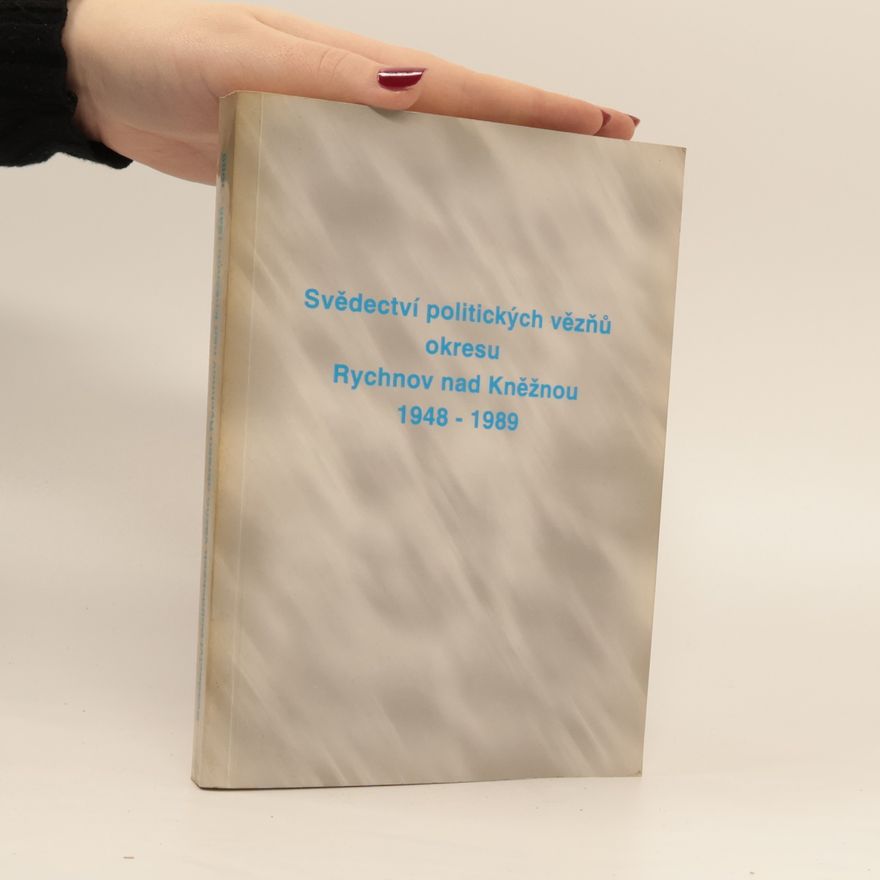Eva Voborníková Svědectví politických vězňů okresu Rychnov nad Kněžnou 1948-1989. Díl 1