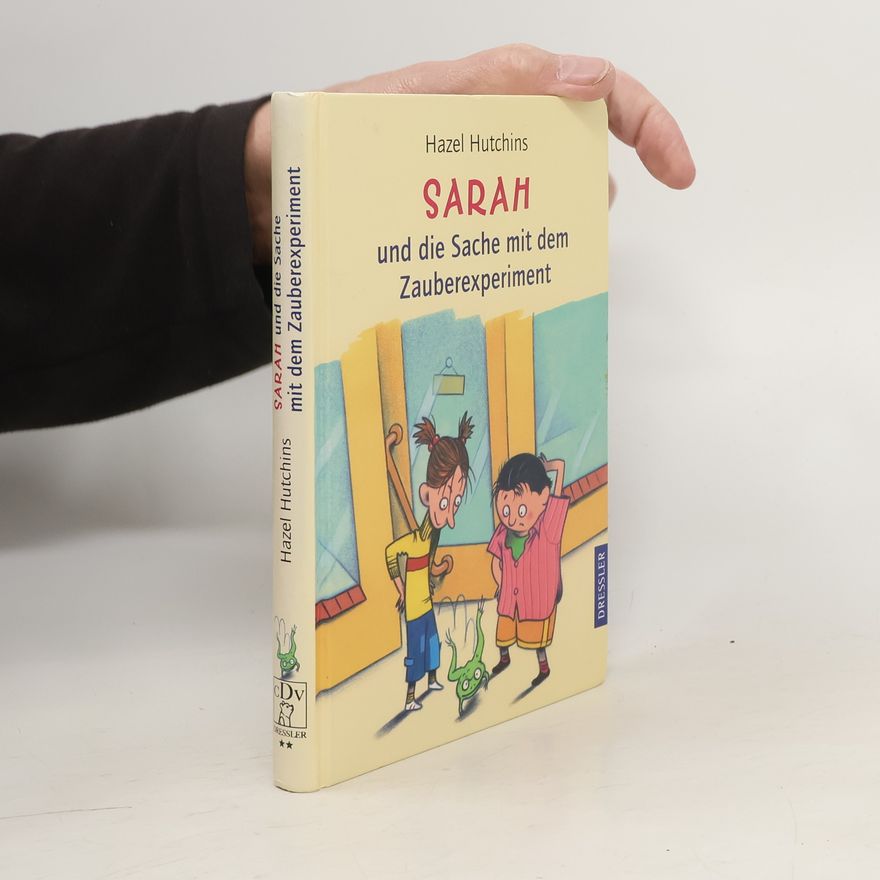 Hazel J. Hutchins Sarah und die Sache mit dem Zauberexperiment