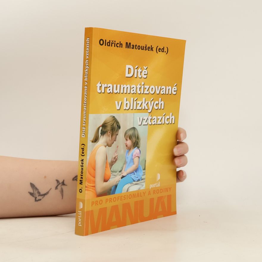 Oldřich Matoušek Dítě traumatizované v blízkých vztazích