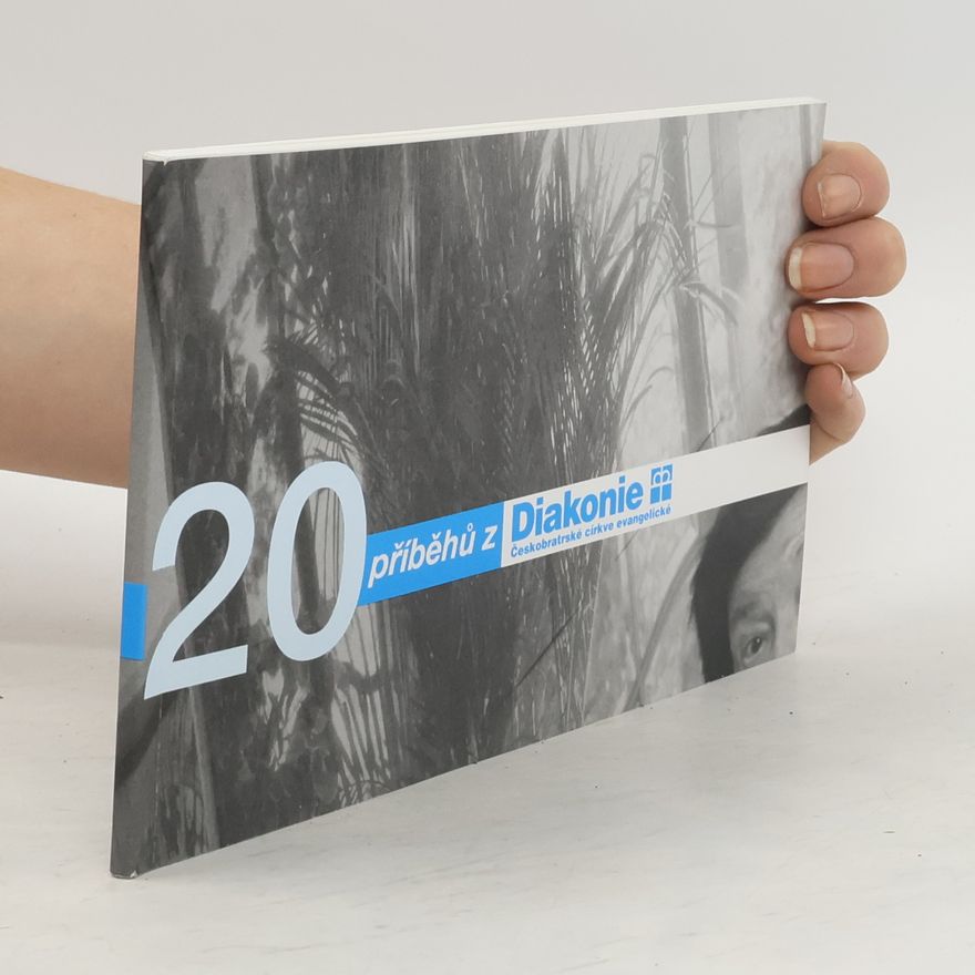 Kolektiv autorů 20 příběhů z Diakonie. Českobratrské církve evangelické