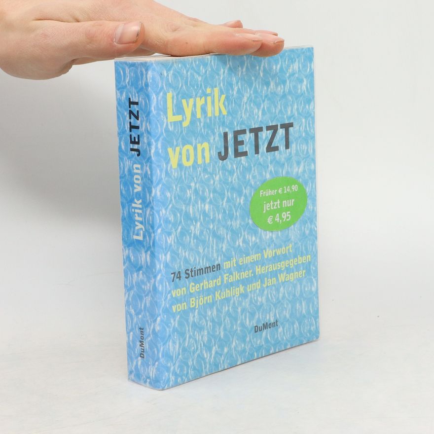 Björn Kuhligk Lyrik von Jetzt. 74 Stimmen mit einem Vorwort von Gerhard Falkner