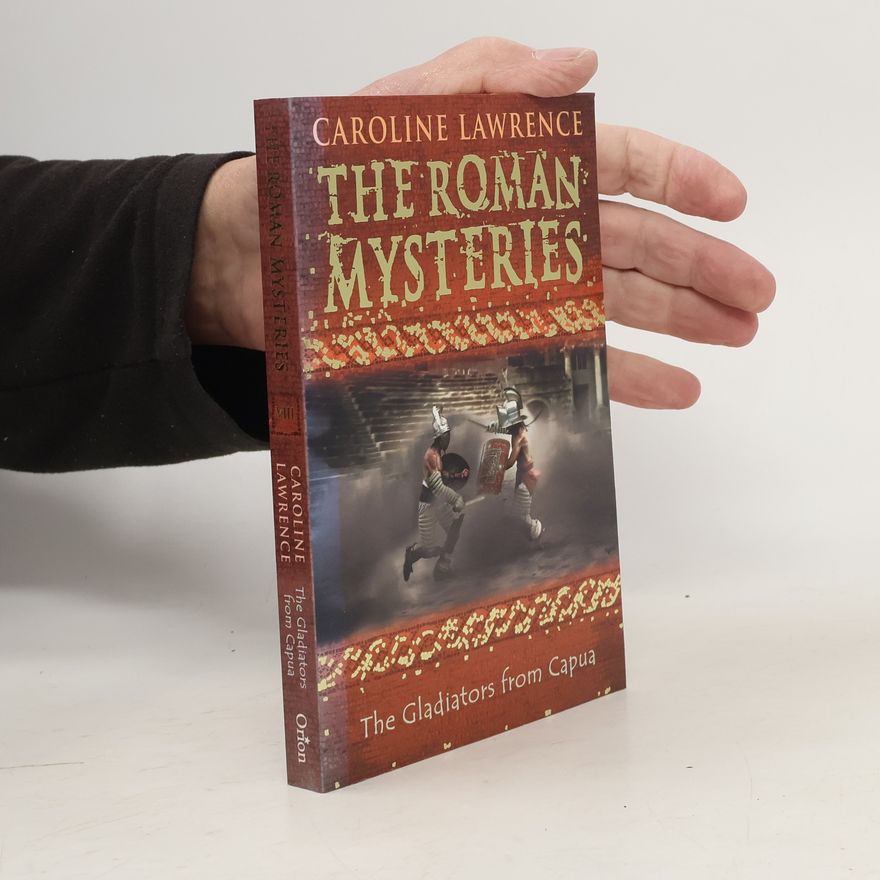 Caroline Lawrence The Roman Mysteries 8. The Gladiators from Capua