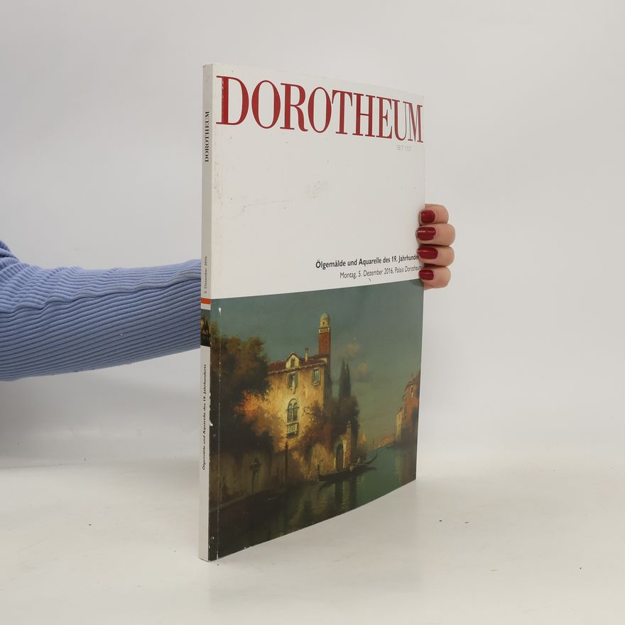 Auteurscollectief Dorotheum. Olgemalde und Aquarelle des 19. Jahrhunderts. Montag 5. Dezember 2016, Palais Dorotheum