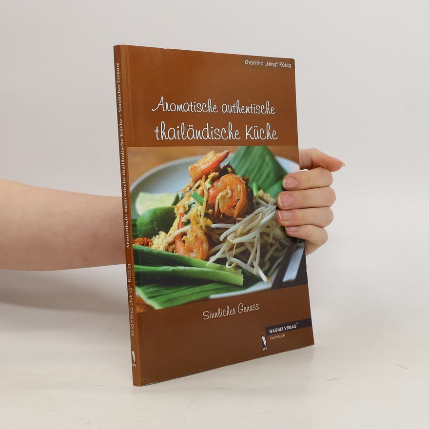 Khanitha Ning Röbig Aromatische authentische thailändische Küche