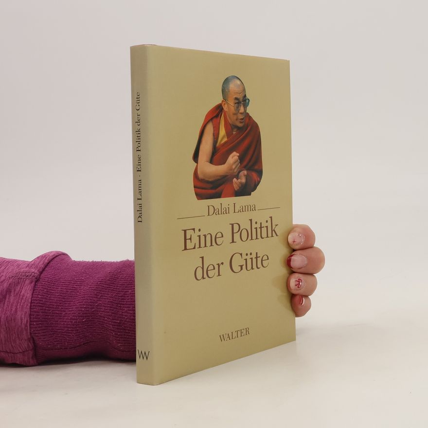 Dalai Lama XIV. Eine Politik der Güte. Schriften von und über das religiöse und politische Oberhaupt des tibetischen Volkes. Hrsg. v. Sidney Piburn