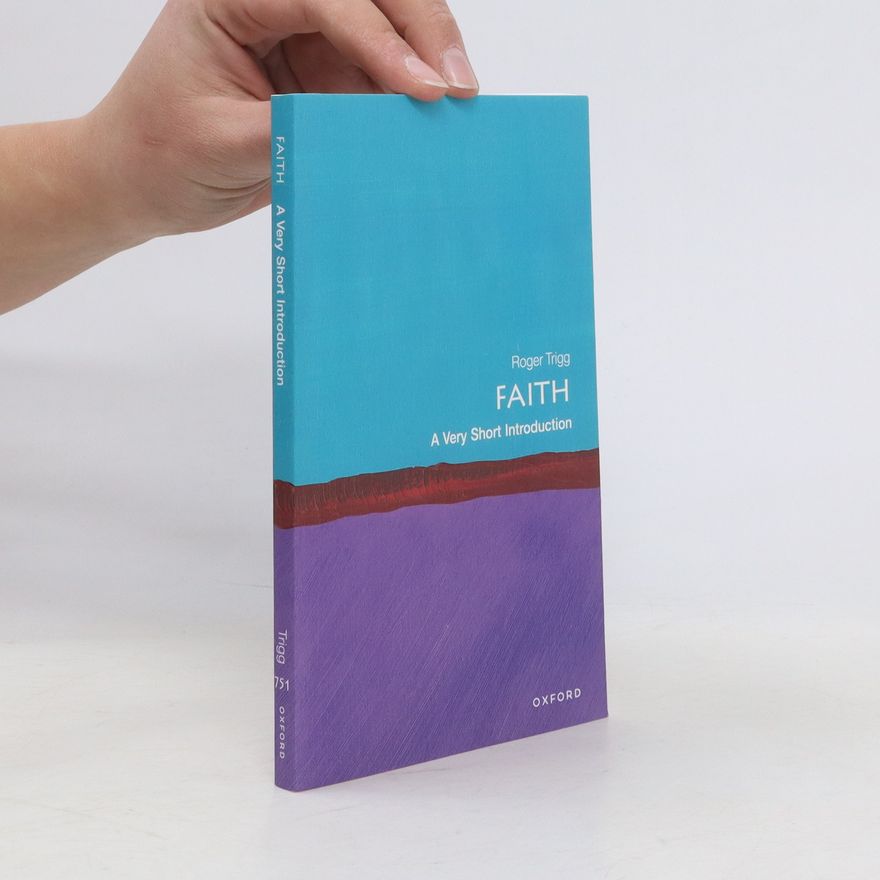 Professor Roger Trigg Faith: A Very Short Introduction