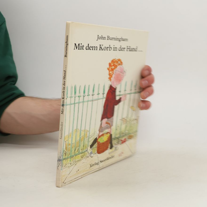 John Burningham Mit dem Korb in der Hand ...
