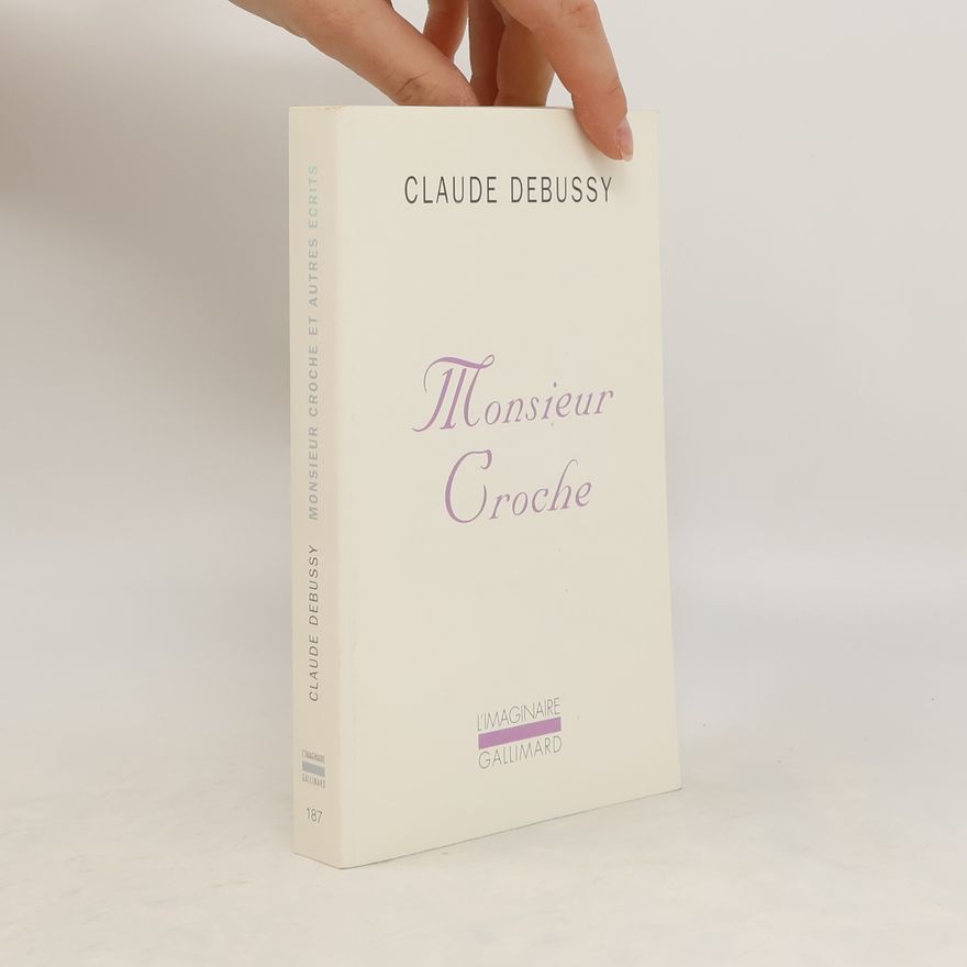 Claude Debussy Monsieur Croche et autres écrits