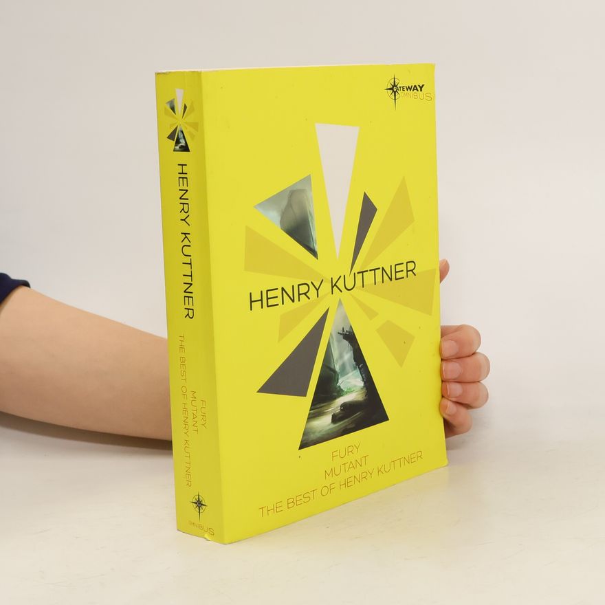 Henry Kuttner Fury. Mutant. The Best of Henry Kttner