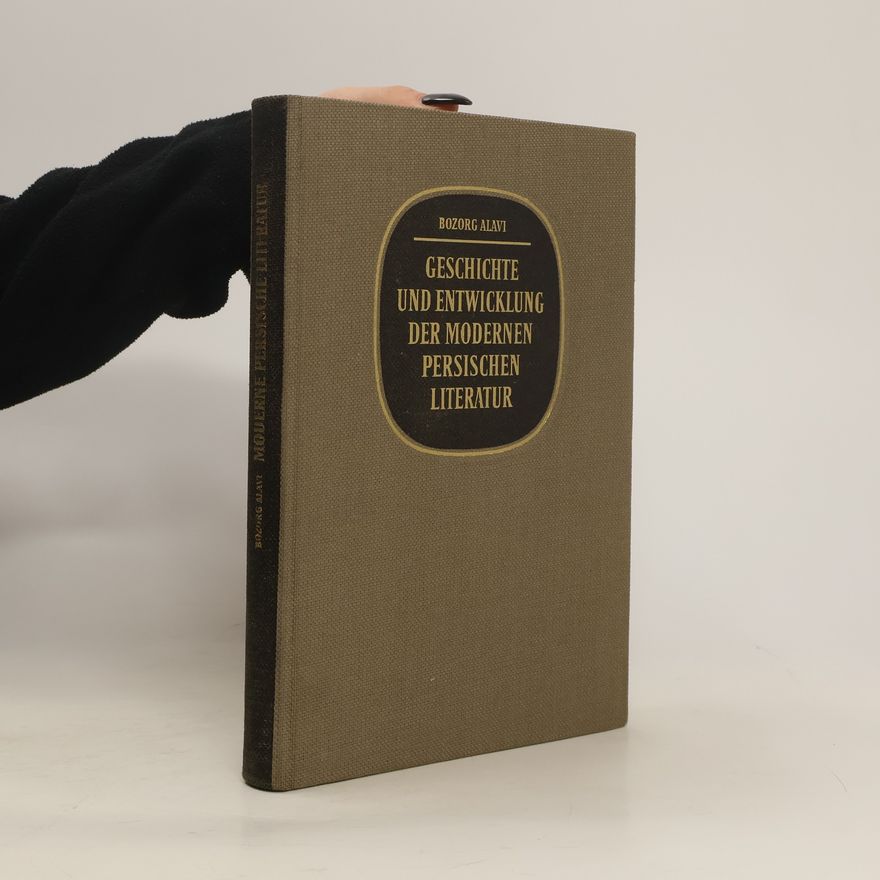 Bozorg Alavi Geschichte und Entwicklung der modernen persischen Literatur