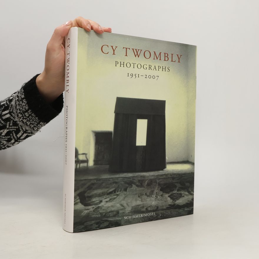 Cy Twombly Photographs 1951-2007