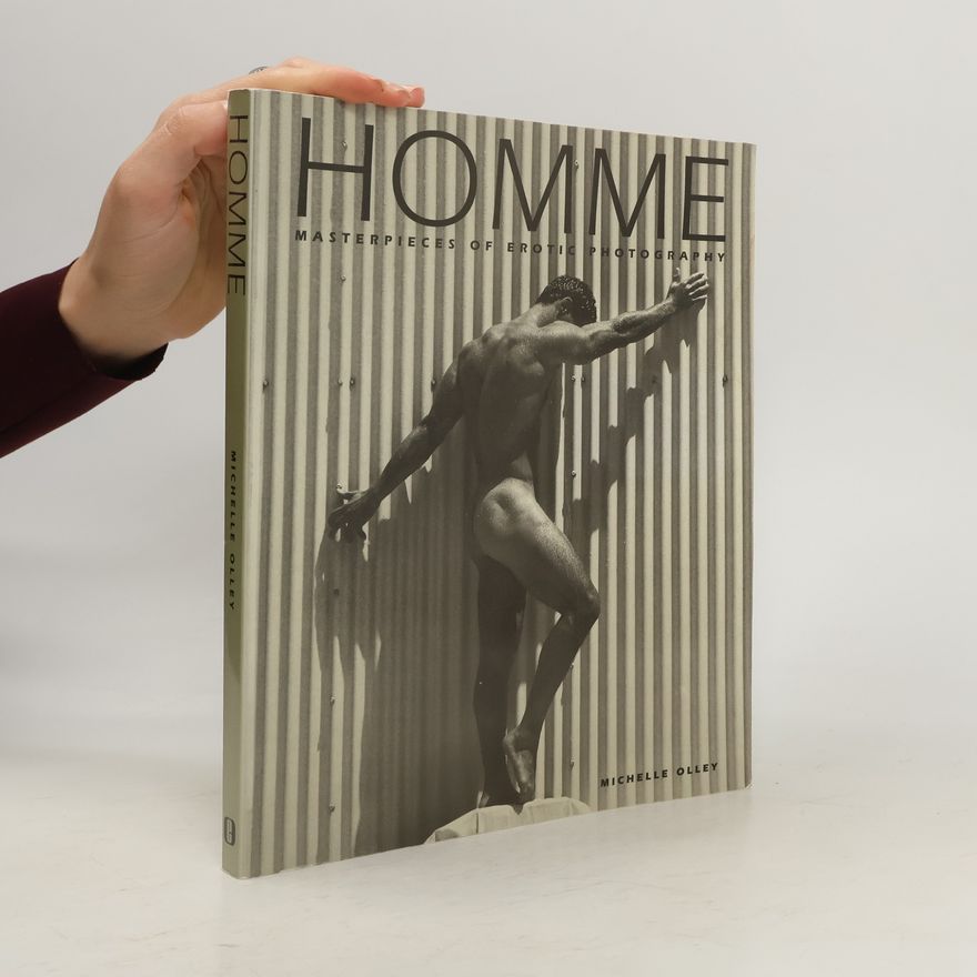 Michelle Olley Homme: Masterpieces of Erotic Photography