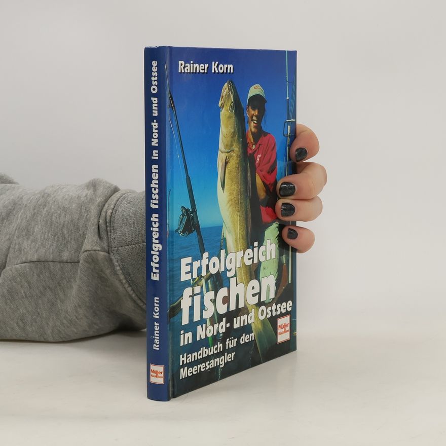 Rainer Korn Erfolgreich fischen in Nord- und Ostsee
