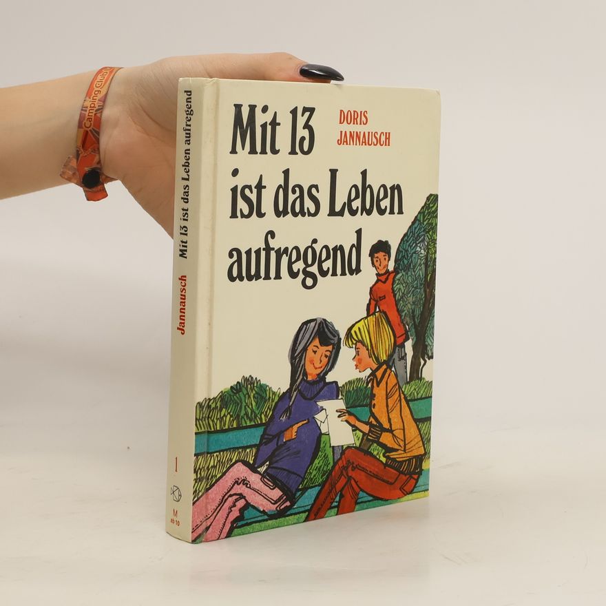 Doris Jannausch Mit 13 ist das Leben aufregend