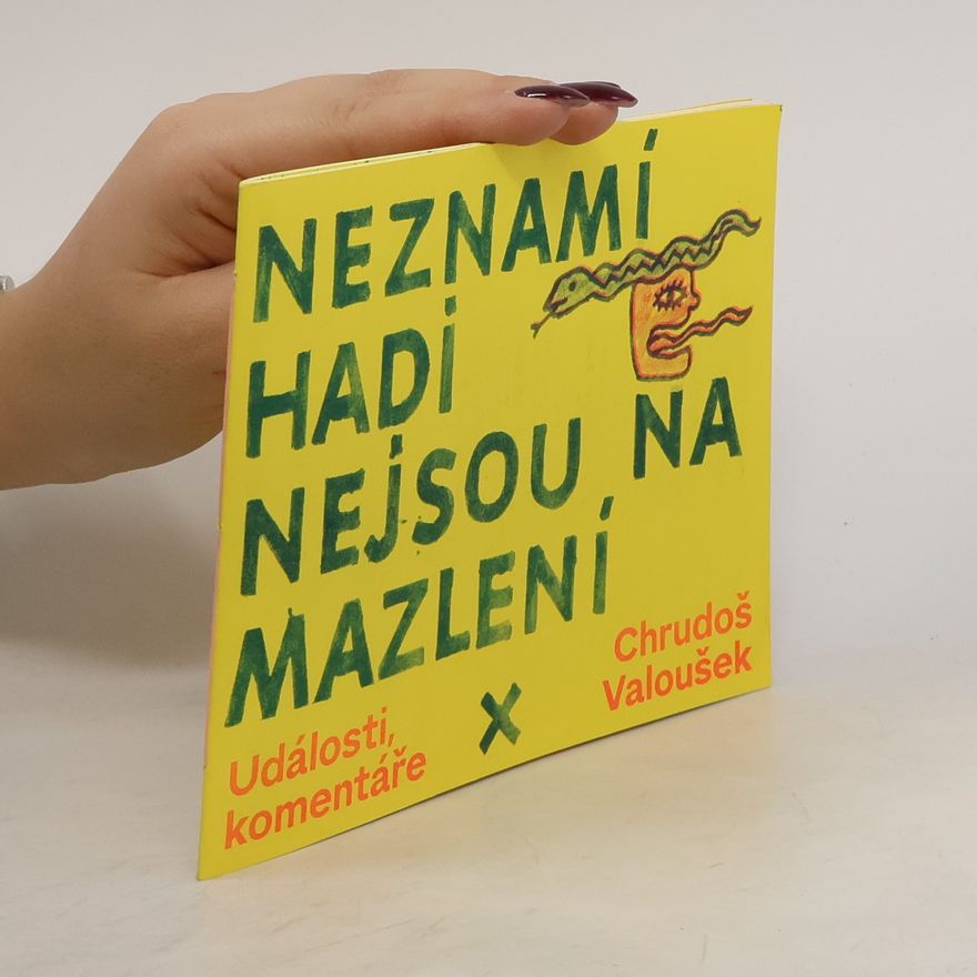 Chrudoš Valoušek Události, komentáře. Neznámí hadi nejsou na mazlení