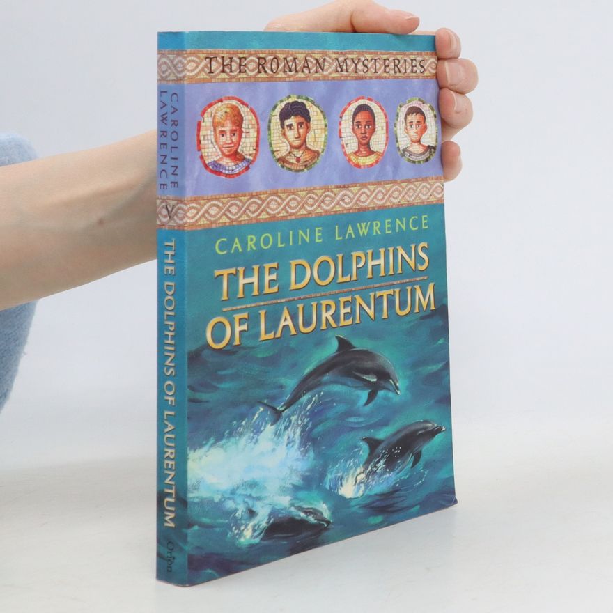 Caroline Lawrence The Dolphins of Laurentum