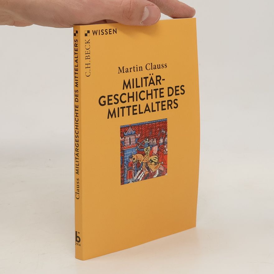 Martin Clauss Militärgeschichte des Mittelalters