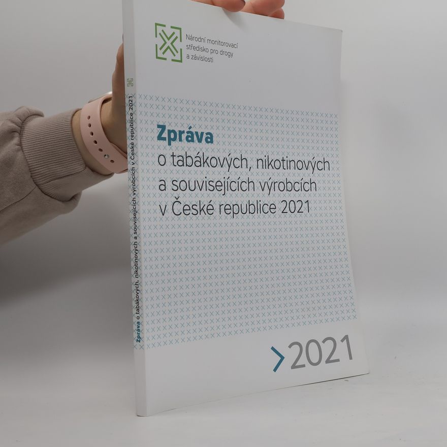 Autores varios Zpráva o tabákových, nikotinových a souvisejících výrobcích v České republice 2021