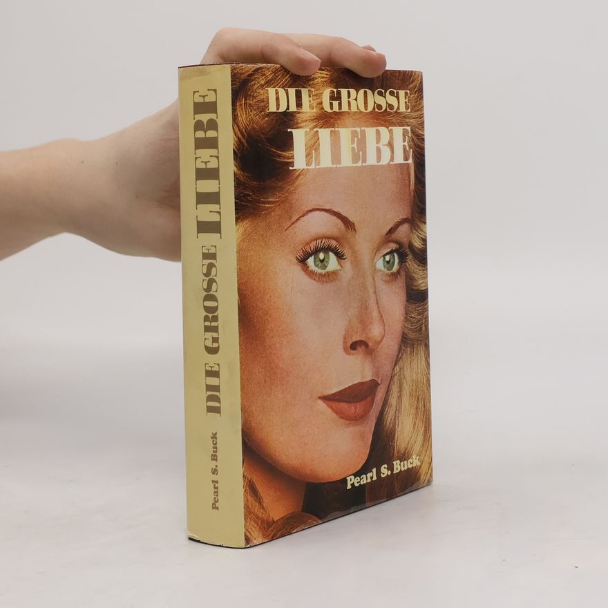 Pearl S. Buck Die grosse Liebe