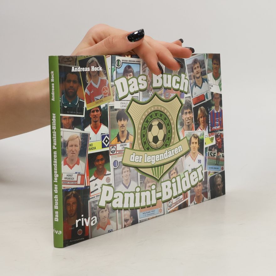 Andreas Hock Das Buch der legendären Panini-Bilder