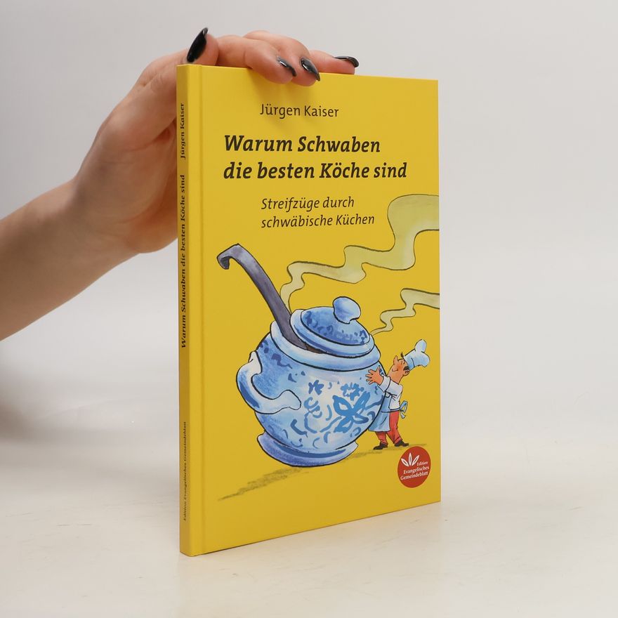 Jürgen Kaiser Warum Schwaben die besten Köche sind