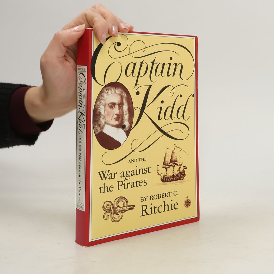 Robert C. Ritchie Captain Kidd and the War Against the Pirates
