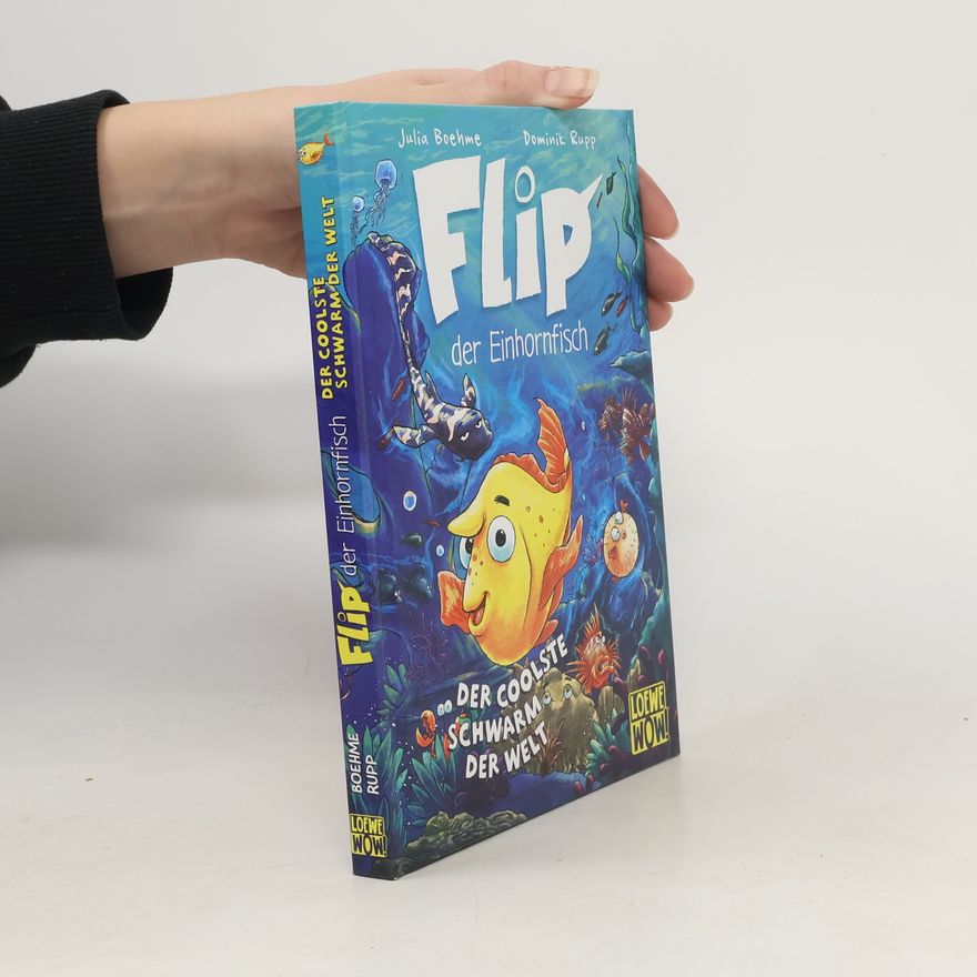 Julia Boehme Flip, der Einhornfisch. Der coolste Schwarm der Welt