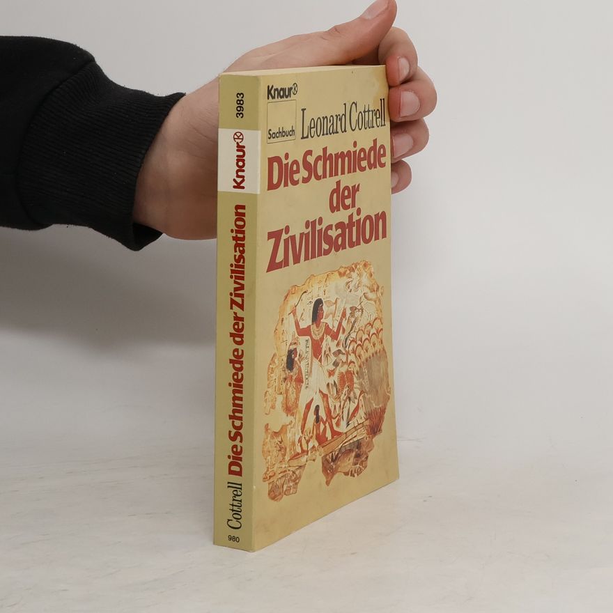 Leonard Cottrell Die Schmiede der Zivilisation
